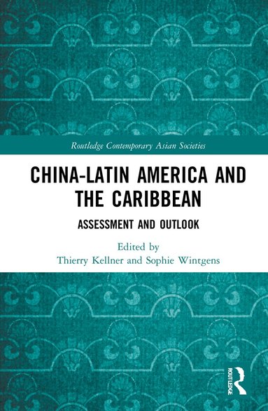 Thierry Kellner, Sophie Wintgens - China-Latin America and the Caribbean, Inbunden