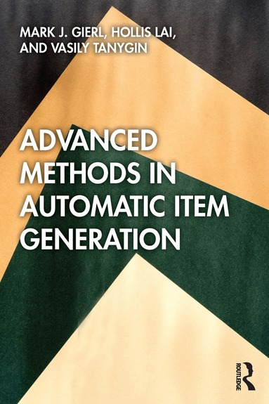 Mark J. Gierl, Hollis Lai, Vasily Tanygin - Advanced Methods in Automatic Item Generation, Häftad