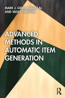 Mark J. Gierl, Hollis Lai, Vasily Tanygin, Canada) Gierl, Mark J. (University of Alberta - Advanced Methods in Automatic Item Generation, Häftad