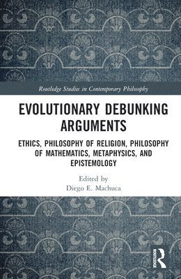 Diego E. Machuca, Argentina) Machuca, Diego E. (CONICET - Evolutionary Debunking Arguments, Inbunden