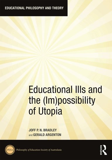 Joff Bradley - Educational Ills and the (Im)possibility of Utopia, Inbunden