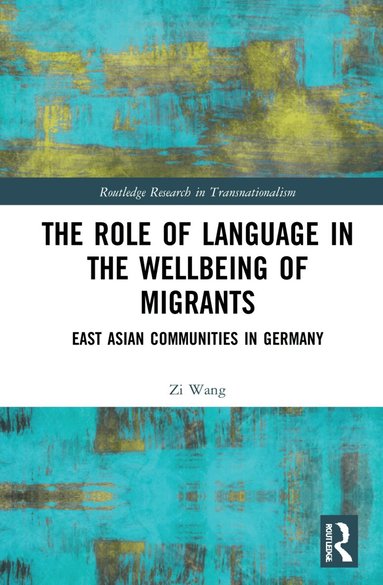 Zi Wang - Role of Language in the Wellbeing of Migrants, Inbunden