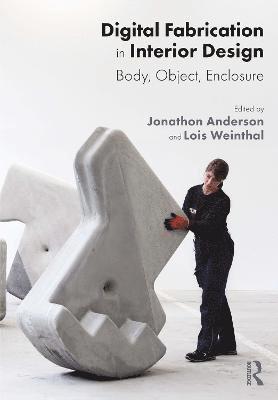 Jonathon Anderson, Lois Weinthal - Digital Fabrication in Interior Design, Häftad