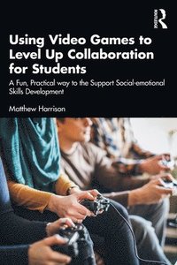 bokomslag Using Video Games to Level Up Collaboration for Students
