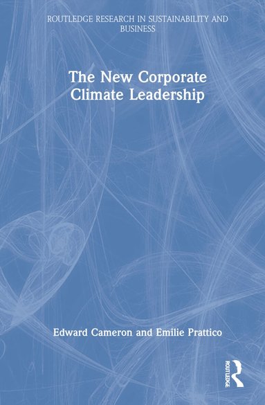 Edward Cameron, Emilie Prattico - New Corporate Climate Leadership, Inbunden