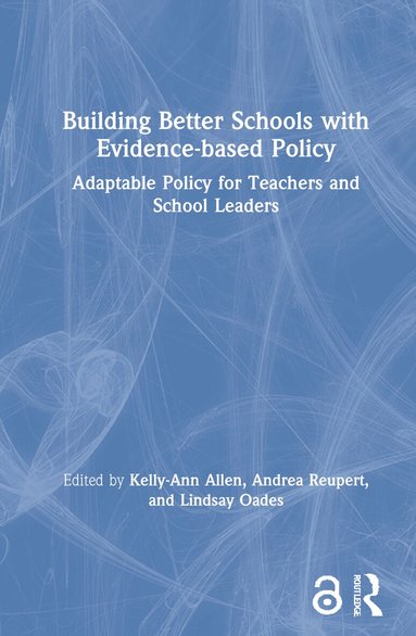 Kelly-Ann Allen, Andrea Reupert, Lindsay Oades - Building Better Schools with Evidence-based Policy, Inbunden