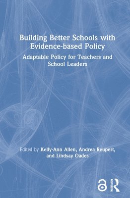 Kelly-Ann Allen, Andrea Reupert, Lindsay Oades, Australia) Allen, Kelly-Ann (Monash University, Australia) Reupert, Andrea (Monash University - Building Better Schools with Evidence-based Policy, Inbunden