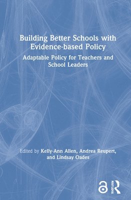 Building Better Schools with Evidence-based Policy 1