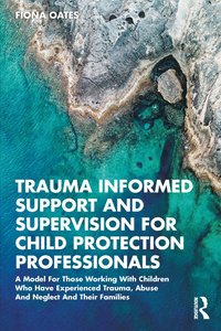 bokomslag Trauma Informed Support and Supervision for Child Protection Professionals
