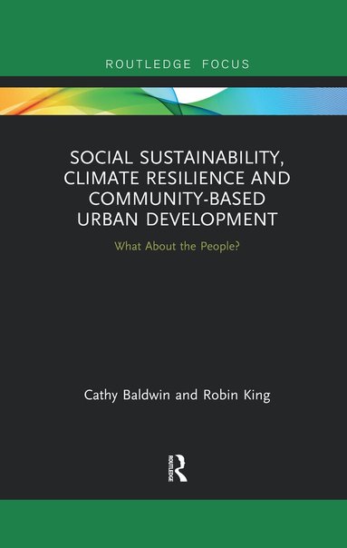 Cathy Baldwin, Robin King - Social Sustainability, Climate Resilience and Community-Based Urban Development, Häftad