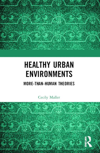 Cecily Maller - Healthy Urban Environments, Häftad