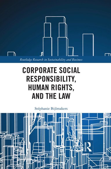 Stéphanie Bijlmakers - Corporate Social Responsibility, Human Rights and the Law, Häftad