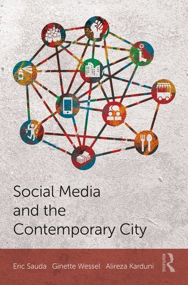 Eric Sauda, Ginette Wessel, Alireza Karduni - Social Media and the Contemporary City, Inbunden