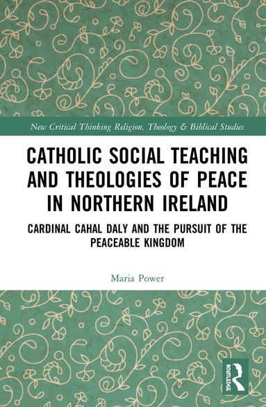 bokomslag Catholic Social Teaching and Theologies of Peace in Northern Ireland