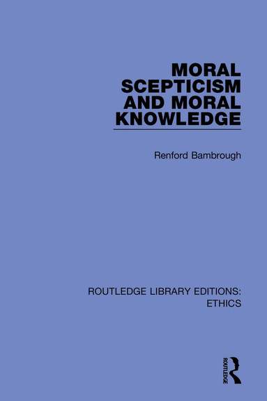 Renford Bambrough - Moral Scepticism and Moral Knowledge, Inbunden