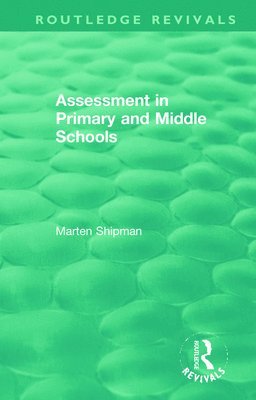 Marten Shipman - Assessment in Primary and Middle Schools, Inbunden