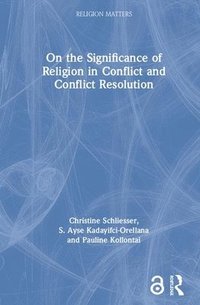 bokomslag On the Significance of Religion in Conflict and Conflict Resolution