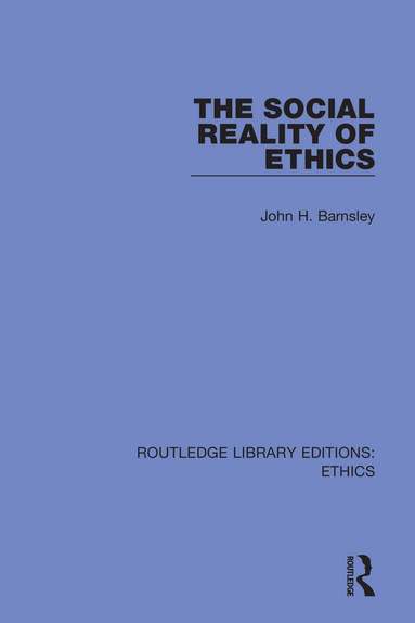 John H. Barnsley - Social Reality of Ethics, Inbunden