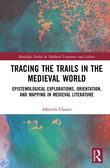 Albrecht Classen - Tracing the Trails in the Medieval World, Inbunden