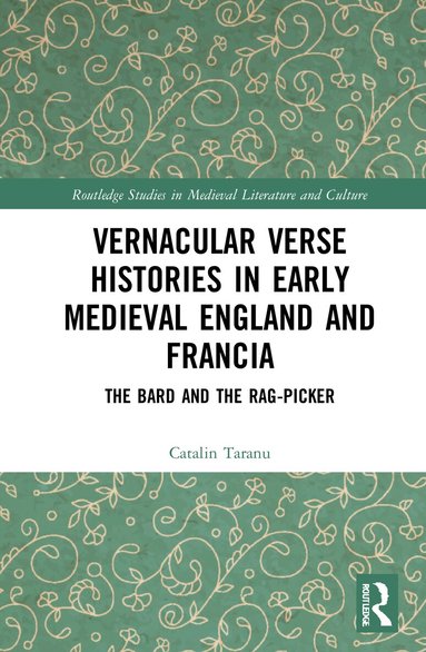 Catalin Taranu - Vernacular Verse Histories in Early Medieval England and Francia, Inbunden