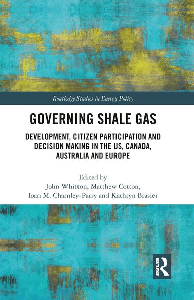 John Whitton, Matthew Cotton, Ioan M. Charnley-Parry, Kathy Brasier - Governing Shale Gas, Häftad
