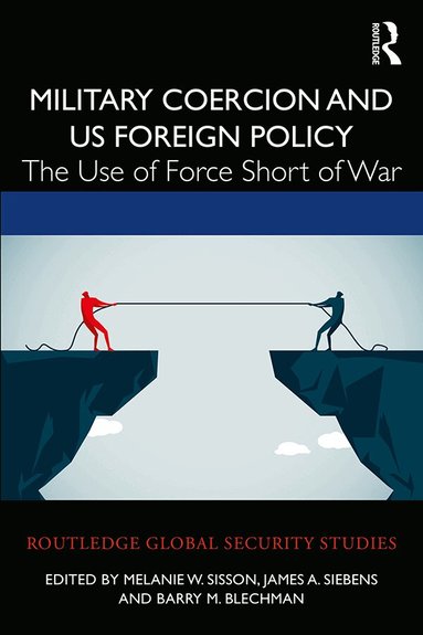 Melanie W. Sisson, James A. Siebens, Barry M. Blechman - Military Coercion and US Foreign Policy, Häftad