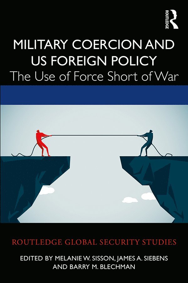 Melanie W. Sisson, James A. Siebens, Barry M. Blechman, U.S.) Siebens, James A. (Stimson Center - Military Coercion and US Foreign Policy, Häftad
