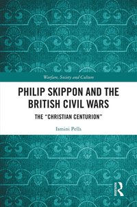 bokomslag Philip Skippon and the British Civil Wars