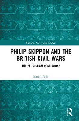 Ismini Pells, UK) Pells, Ismini (University of Leicester - Philip Skippon and the British Civil Wars, Inbunden