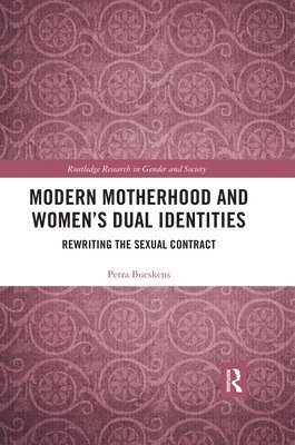 Petra Bueskens, Australia) Bueskens, Petra (Australian College of Applied Psychology - Modern Motherhood and Women’s Dual Identities, Häftad