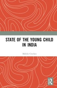 bokomslag State of the Young Child in India