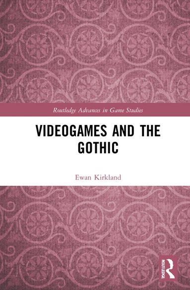 Ewan Kirkland - Videogames and the Gothic, Inbunden