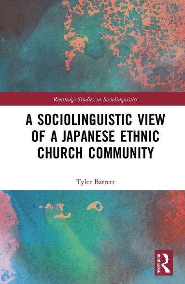 Tyler Barrett - Sociolinguistic View of A Japanese Ethnic Church Community, Inbunden