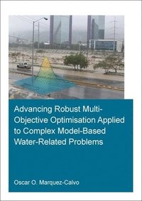 bokomslag Advancing Robust Multi-Objective Optimisation Applied to Complex Model-Based Water-Related Problems
