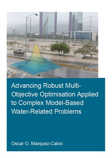 bokomslag Advancing Robust Multi-Objective Optimisation Applied to Complex Model-Based Water-Related Problems