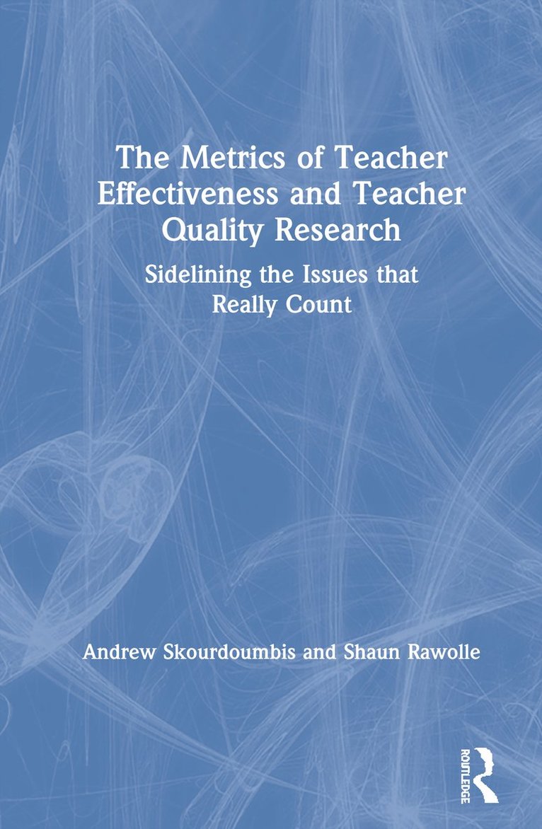 Andrew Skourdoumbis, Shaun Rawolle, Australia) Skourdoumbis, Andrew (Deakin University - Metrics of Teacher Effectiveness and Teacher Quality Research, Inbunden
