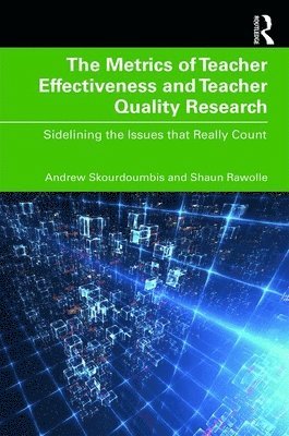 The Metrics of Teacher Effectiveness and Teacher Quality Research 1