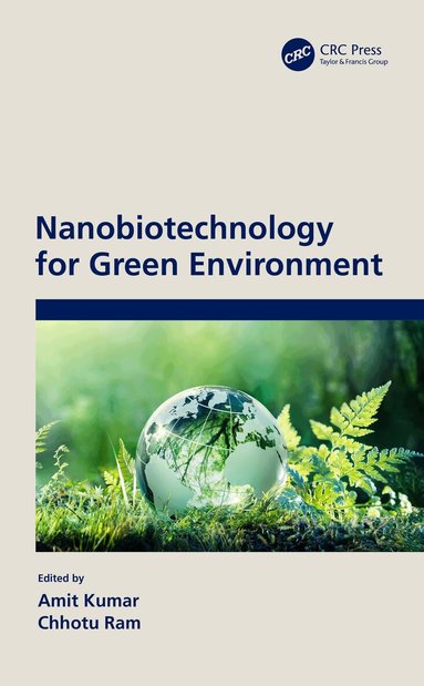 Amit Kumar, Chhotu Ram - Nanobiotechnology for Green Environment, Inbunden