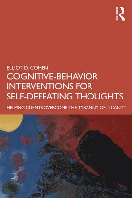 Cognitive Behavior Interventions for Self-Defeating Thoughts 1