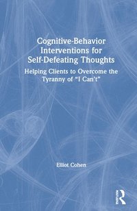 bokomslag Cognitive Behavior Interventions for Self-Defeating Thoughts