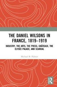 bokomslag The Daniel Wilsons in France, 18191919