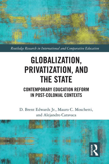 D. Brent Edwards Jr., Mauro C. Moschetti, Alejandro Caravaca - Globalization, Privatization, and the State, Inbunden