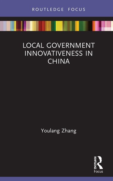 Youlang Zhang - Local Government Innovativeness in China, Inbunden
