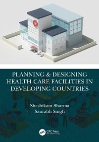 bokomslag Planning & Designing Health Care Facilities in Developing Countries