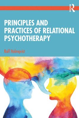 bokomslag Principles and Practices of Relational Psychotherapy