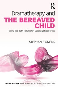 bokomslag Dramatherapy and the Bereaved Child