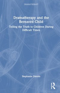 bokomslag Dramatherapy and the Bereaved Child