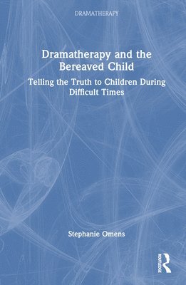 Dramatherapy and the Bereaved Child