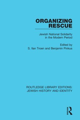 S. Ilan Troen, Benjamin Pinkus - Organizing Rescue, Inbunden