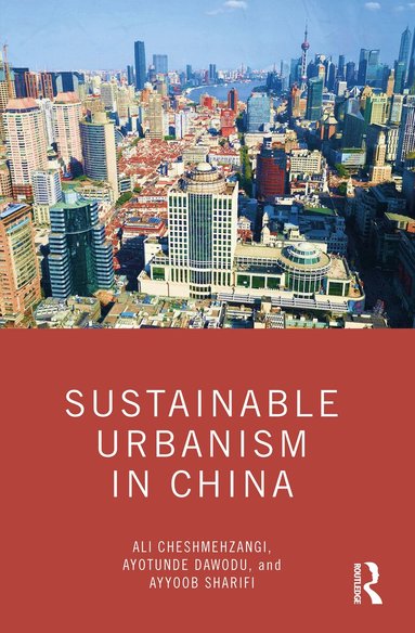 Ali Cheshmehzangi, Ayotunde Dawodu, Ayyoob Sharifi - Sustainable Urbanism in China, Inbunden